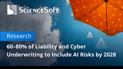 AI Risks to Enter 60&ndash;80% of Liability and Cyber Insurance Underwriting by 2028, ScienceSoft Predicts
